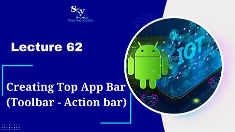 62. Creating Top App Bar (Toolbar - Action bar) | Skyhighes | Android Development