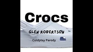 Crocs- Coldplay ‘’Clocks’ Parody