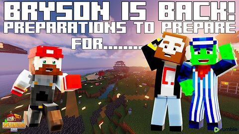 BRYSON IS BACK! Preparations Must Begin... - Shenanigang SMP