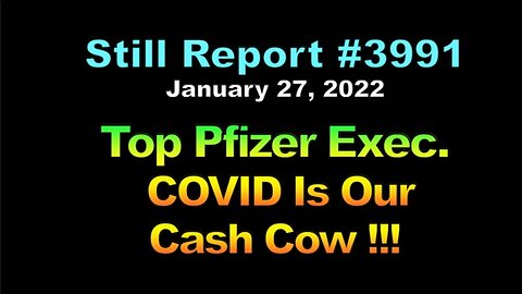 Top Pfizer. Exec – COVID Is Our Cash Cow !!!, 3991