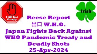 Japan Fights Back Against WHO Pandemic Treaty and Deadly Shots. 25-Apr-2024