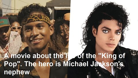 A movie about the life of the "King of Pop". The hero is Michael Jackson's nephew