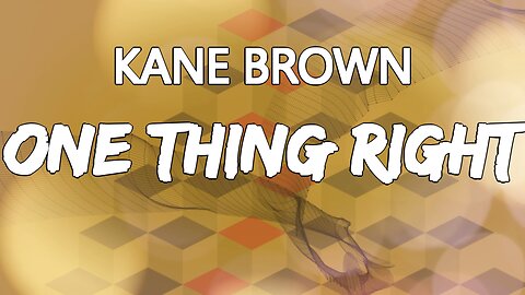 🔴 KANE BROWN - ONE THING RIGHT (LYRICS)