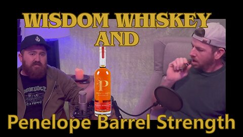 Wisdom Whiskey And Penelope Barrel Strength