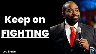 Keep On Fighting |Les Brown| - Motivational Speech