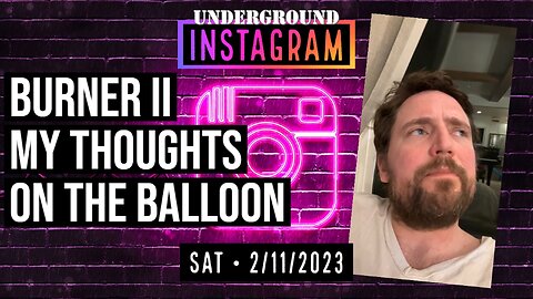 Owen Benjamin, Instagram Bonus Stream 🐻 My Thoughts On The Balloon | February 11, 2023