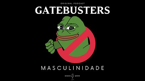 Gatebusters - Masculinidade