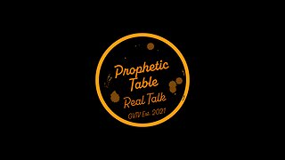 Prophetic Table Talk - 5/1/24