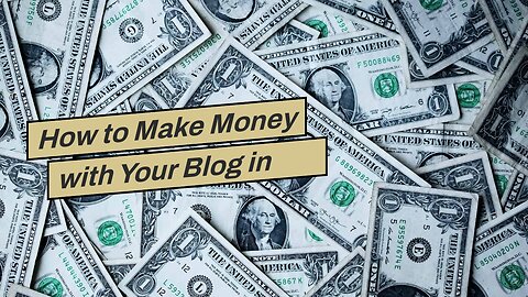 How to Make Money with Your Blog in 2023: A Comprehensive Guide