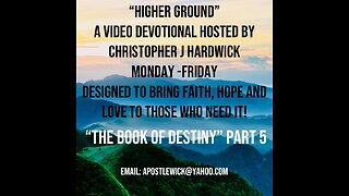 Higher Ground "The Book Of Destiny" Part 5