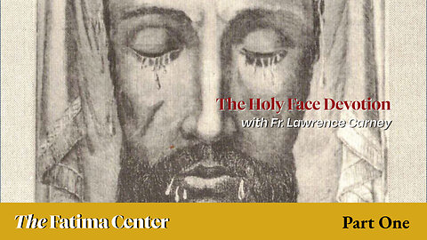 Holy Face Devotion with Fr. Lawrence Carney | Pt 01