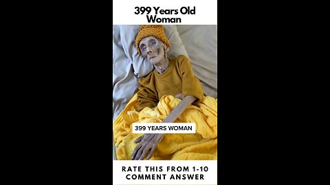 399 Years Old Woman