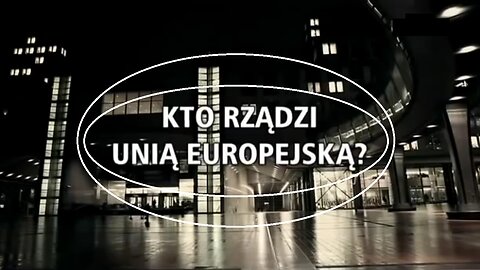 Kto Rządzi Unią Europejską? (Who Runs The European Union?) (2012) (Lektor PL)