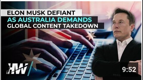 ELON MUSK DEFIANT AS AUSTRALIA DEMANDS GLOBAL CONTENT TAKEDOWN