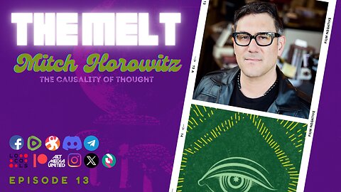 The Melt Episode 13- Mitch Horowitz | The Causality of Thought