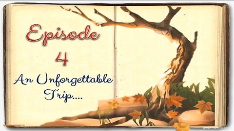 An Unforgettable Trip | Episode 4