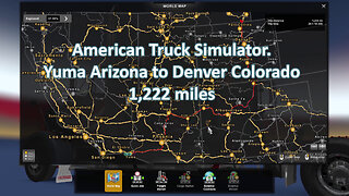American Truck Simulator. Yuma Arizona to Denver Colorado 1,222 miles (no talking)