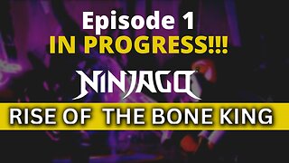 Ninjago: (Rise of the Bone King) Is in Progress!!!