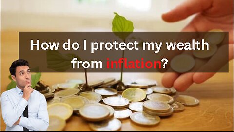 How do I protect my wealth from inflation?