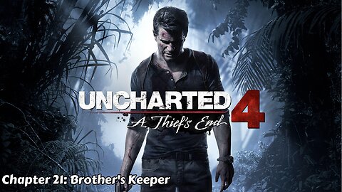 Uncharted 4: A Thief's End - Chapter 21 - Brother's Keeper