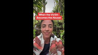 When the Victim Becomes the Abuser