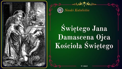 Świętego Jana Damascena Ojca Kościoła Świętego | Maj 11