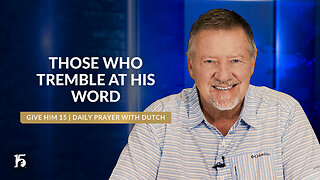 Those Who Tremble At His WORD | Give Him 15: Daily Prayer with Dutch | June 3, 2024
