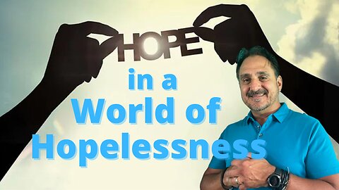 Hope, in a World of Hopelessness