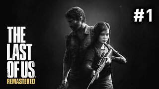 Revisiting The Last of Us (PS4 version)