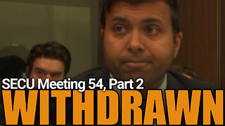 SECU Meeting 54, Part 2: WITHDRAWN (Amendments tossed) *Extended Trailer