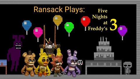 Ransack Plays: Five Nights at Freddy's 3 Pt. 6