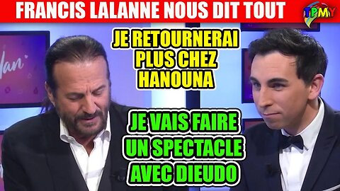 FRANCIS LALANNE balance sur HANOUNA ! JE VAIS FAIRE UN SPECTACLE AVEC DIEUDO "la cage aux fous"