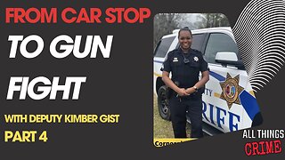 From Car Stop to Gun Fight - Deputy Kimber Gist Part 4