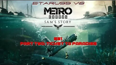 Metro Exodus [E31] [DLC P2] Sam's Story: Ticket to Paradise