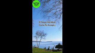 3 Things You Must Come To Accept...