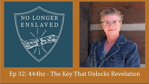 Ep 32 - 444hz The Key That Unlocks Revelation