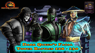MK Mobile. Dark Queen's Fatal Tower Battles 126 - 130