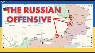 HAS THE NEW RUSSIAN OFFENSIVE BEGUN? | Daily Update 353