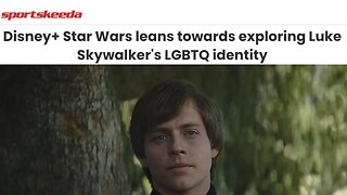 Woke Disney gets ready to explore Luke's LGBTQ past? Will they ever learn people don't want this?