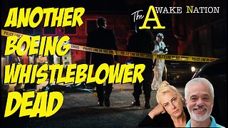 The Awake Nation 05.03.2024 Another Boeing Whistleblower Dead