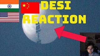 Desi Boy reacting to the US taking out the Chinese spy balloon