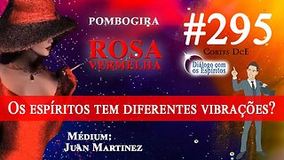 Cortes DcE #295 *Os Caboclos e os Pretos Velhos tem diferentes vibrações?*Pombo Gira Rosa Vermelha