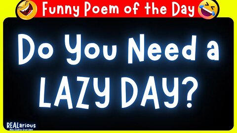 😂Poem of the Day! - Funny Short Poem - Do You Need a Lazy Day?