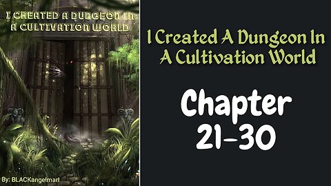 I Created A Dungeon In A Cultivation World Novel Chapter 21-30 | Audiobook
