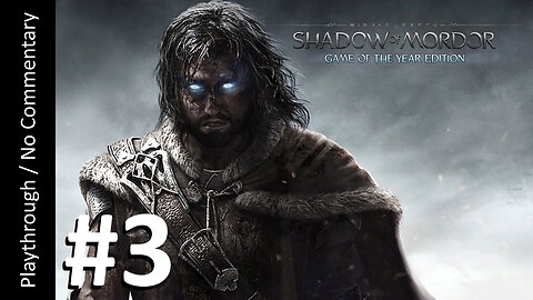 Middle-Earth: Shadow of Mordor GOTY (Part 3) playthrough