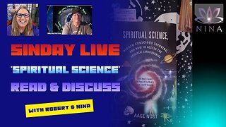 SINDAY LIVE - "SPIRITUAL SCIENCE" - READ AND DISCUSS with Robert & Nina EP. 4