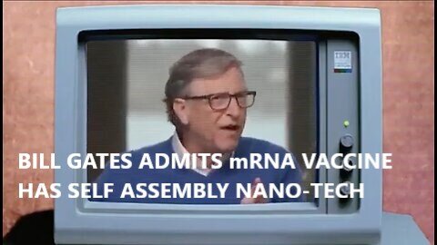 Bill Gates Admits mRNA Vaccines has Self Assembly Nanotech in Covid Vaccine