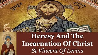 Heresy And The Incarnation Of Christ | St Vincent Of Lerins