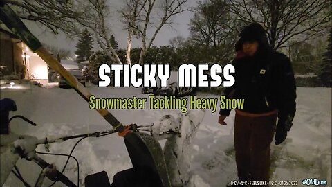 🌨 Sticky Messy Snow Storm | Snow Removal | Toro Snowmaster | Carhartt