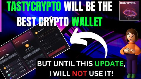 💥TASTYCRYPTO WILL BE THE BEST CRYPTO WALLET || HOWEVER, I WILL NOT BE USING IT UNTIL THIS UPDATE!